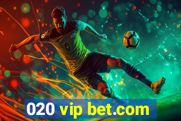 020 vip bet.com